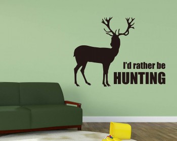 Stickers muraux citaiton I'd Rather be Hunting